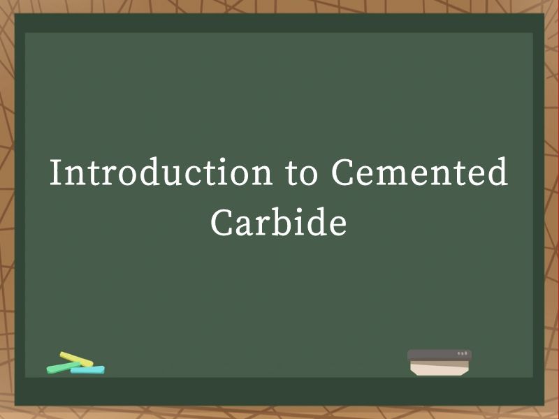 Introduction to Cemented Carbide