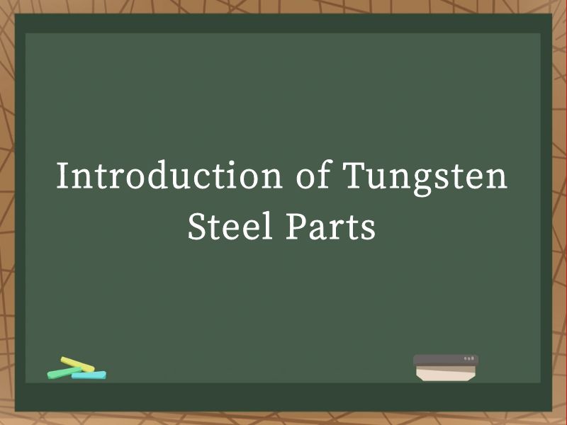 Introduction of Tungsten Steel Parts