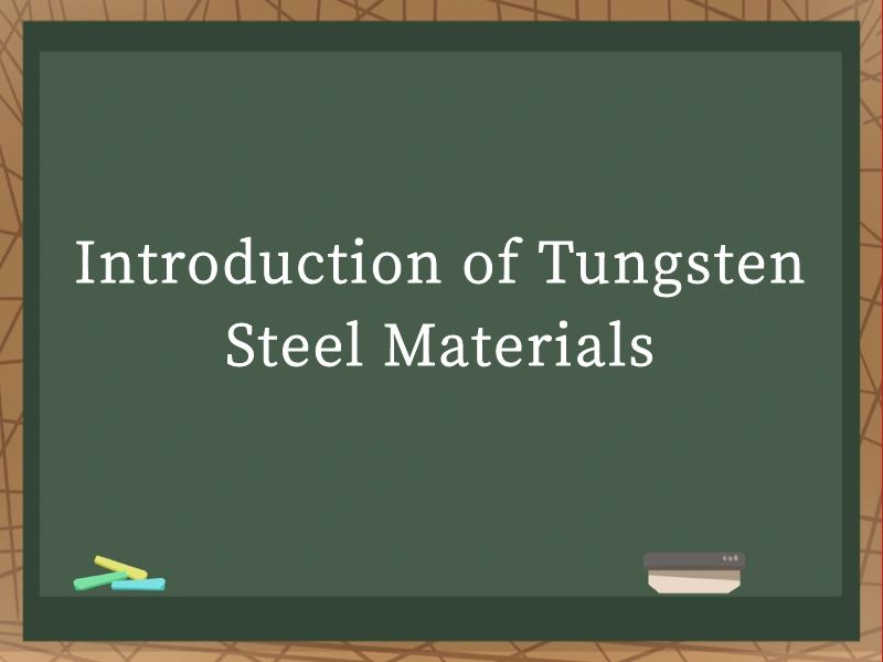Introduction of Tungsten Steel Materials