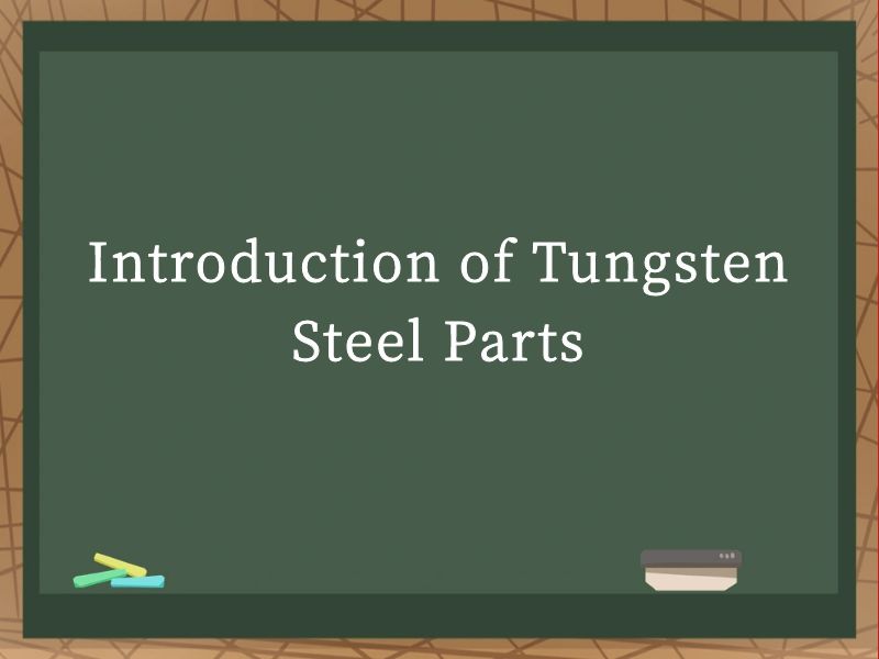 Introduction of Tungsten Steel Parts