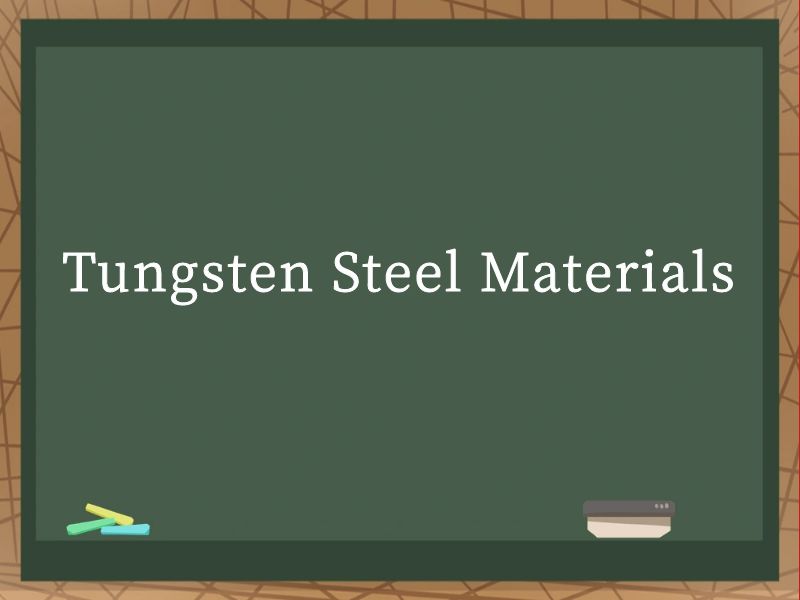 Tungsten Steel Materials
