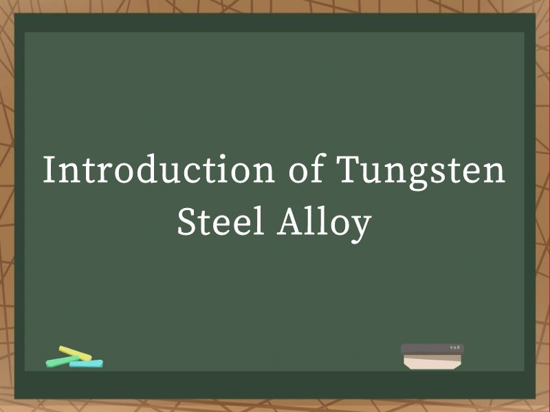 Introduction of Tungsten Steel Alloy